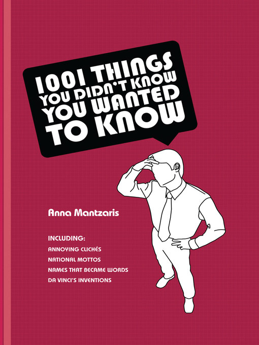 Title details for 1,001 Things You Didn't Know You Wanted to Know by Anna Mantzaris - Available